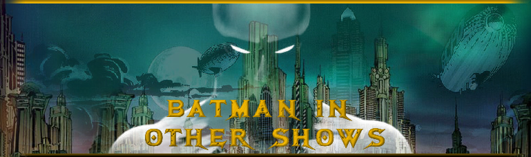 Batman In Other Television Shows